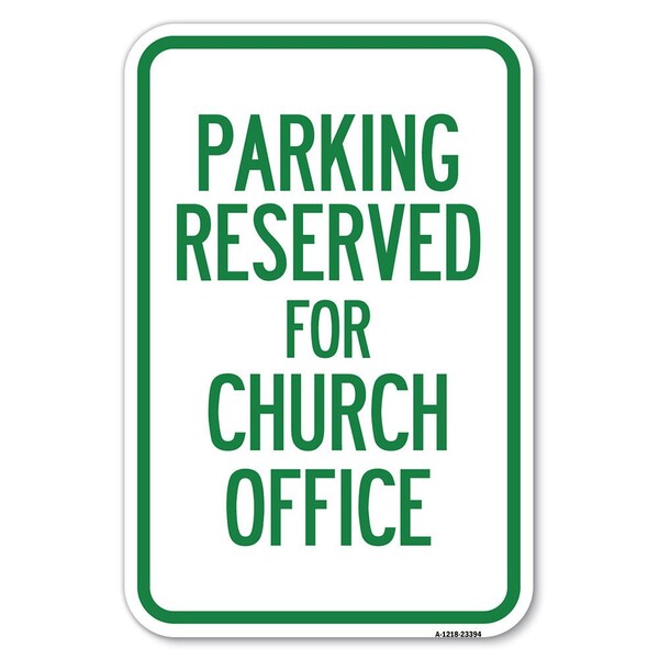 Parking Reserved for Church Office Heavy-Gauge Aluminum Sign, 12" x 18", A-1218-23394